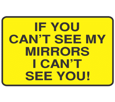if-you-cant-see-my-mirrors-i-cant-see-you--signsmart-signs
